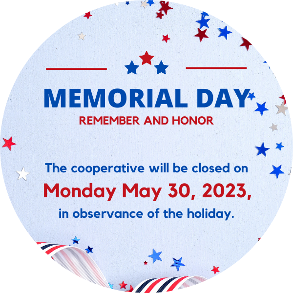 The cooperative will be closed on Monday, May 30, 2023, in observance of the holiday.